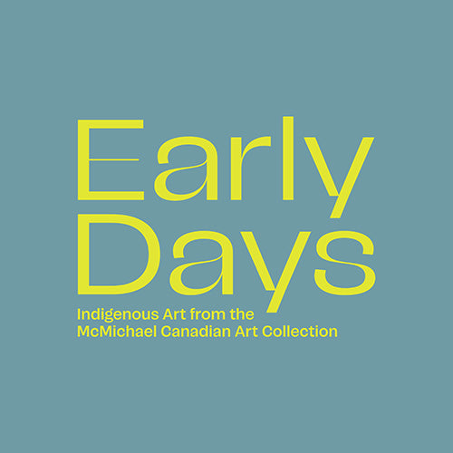 Early Days: Indigenous Art from the McMichael