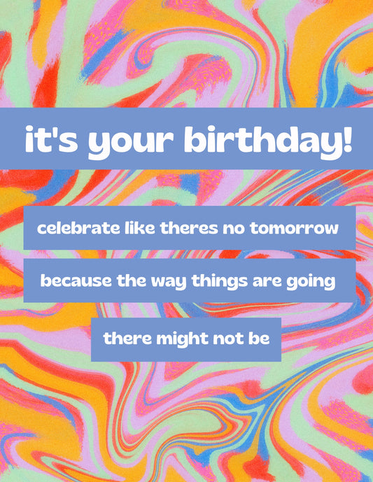 Celebrate Like There's No Tomorrow... Birthday Card
