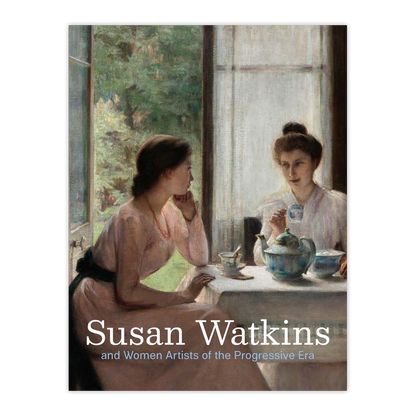 Susan Watkins and Women Artists of the Progressive Era (Cover) - Chrysler Museum of Art