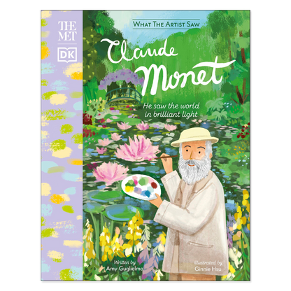 Book cover of 'What The Artist Saw: Claude Monet' with a colorful illustration of a painter and garden scene.