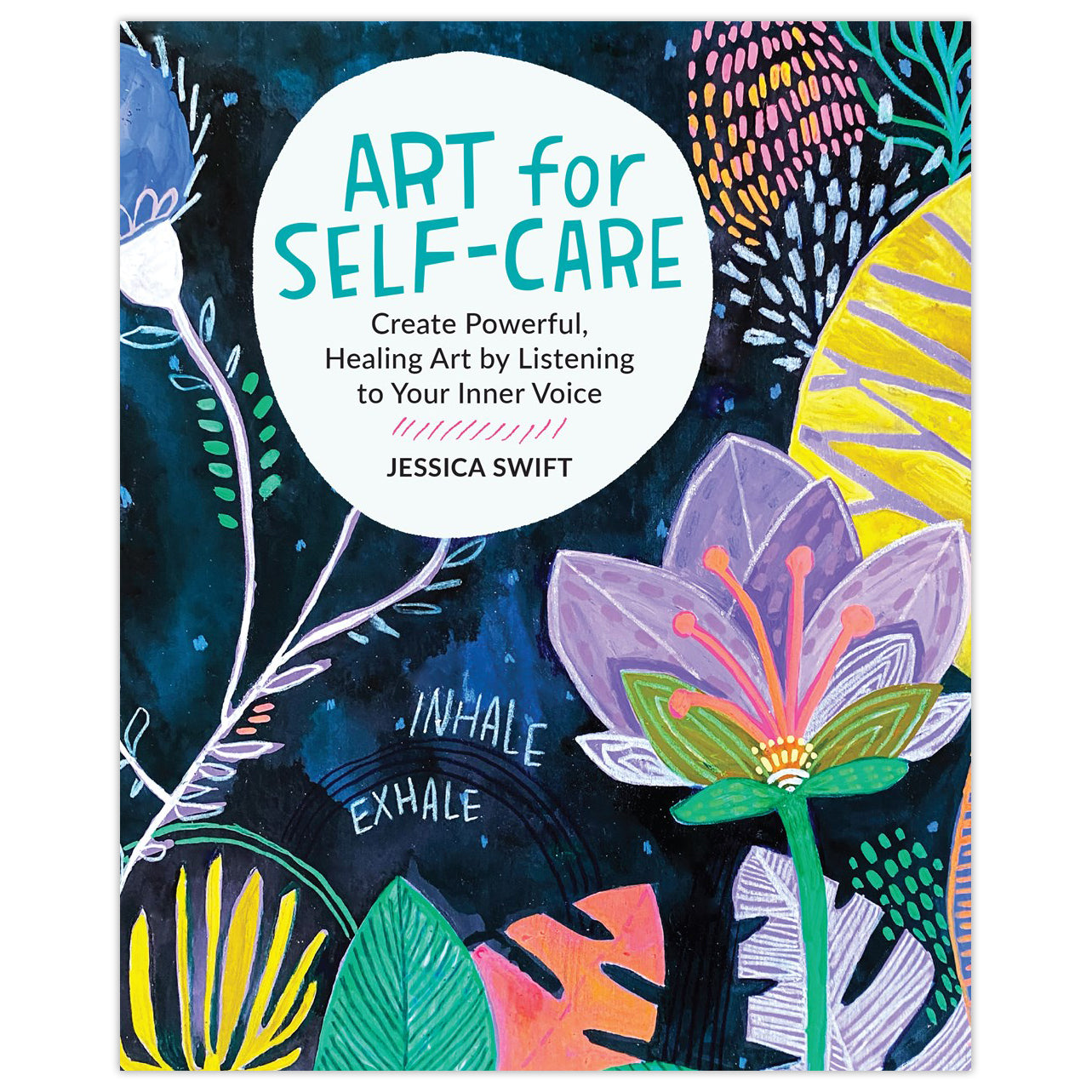 Art for Self-Care: Create Powerful, Healing Art by Listening to Your I ...