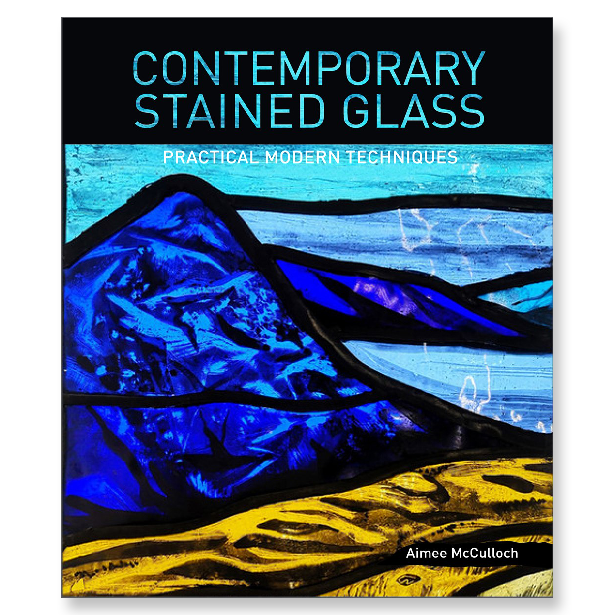 Contemporary Stained Glass: Practical Modern Techniques - Chrysler Museum Shop