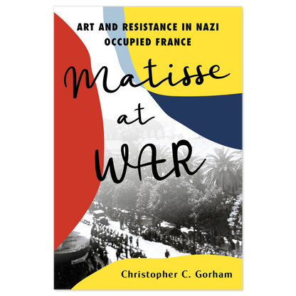 Matisse at War: Art and Resistance in Nazi Occupied France
