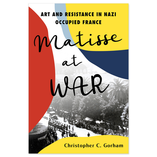 Matisse at War: Art and Resistance in Nazi Occupied France