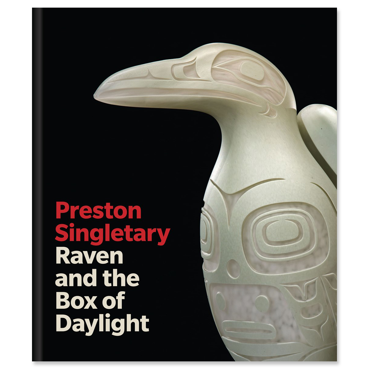 Preston Singletary: Raven And The Box Of Daylight Exhibition Catalog - Chrysler Museum Shop