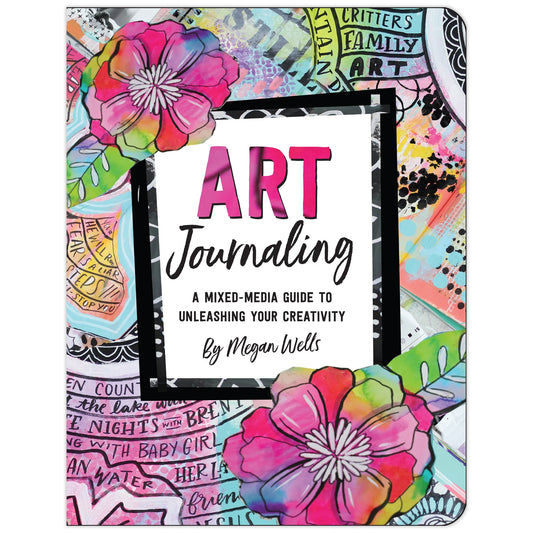 Art Journaling: A Mixed-media Guide To Unleashing Your Creativity