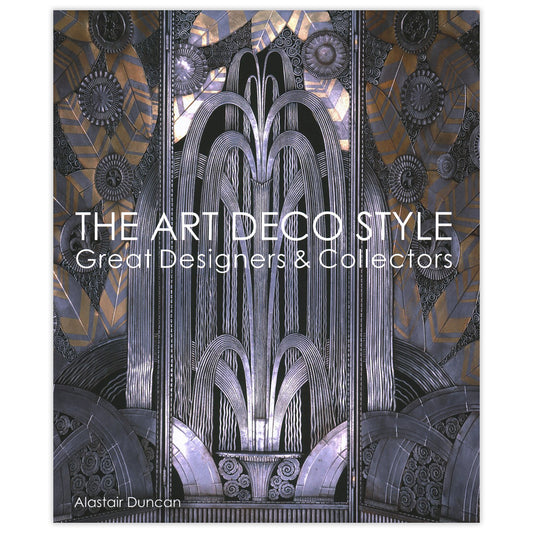 The Art Deco Style: Great Designers & Collectors