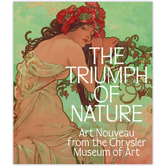 The Triumph of Nature: Art Nouveau from the Chrysler Museum of Art - Chrysler Museum Shop