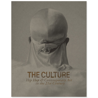 The Culture: Hip Hop & Contemporary Art in the 21st Century