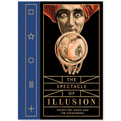 The Spectacle of Illusion:  Deception, Magic and the Paranormal