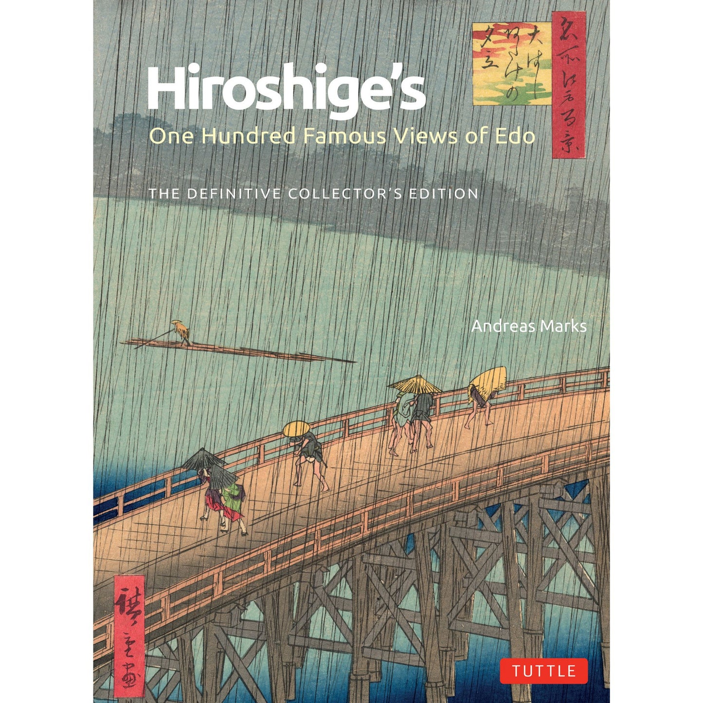 Hiroshige's One Hundred Famous Views of Edo : The Definitive Collector's Edition