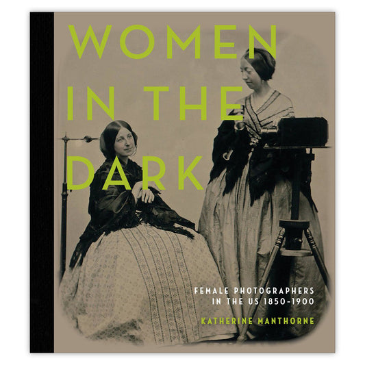 Frauen im Dunkeln: Fotografinnen in den USA, 1850–1900