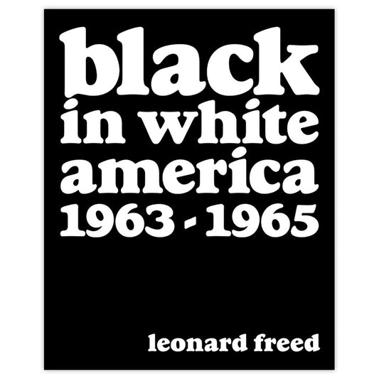 Leonard Freed: Black in White America 1963–1965 - Chrysler Museum Shop