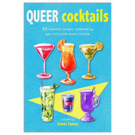 Queere Cocktails: 50 Cocktailrezepte, die schwule Ikonen und die queere Kultur feiern