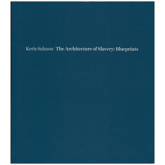 The Architecture of Slavery: Blueprints, by Keris Salmon