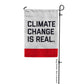 Climate Change Is Real Garden Flag