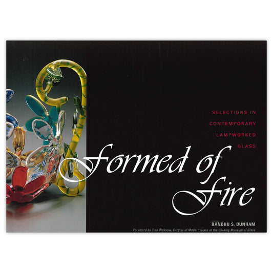Formed of Fire: Selections in Contemporary Lampworked Glass