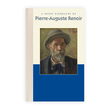 A Short Biography of Pierre-Auguste Renoir - Chrysler Museum Shop